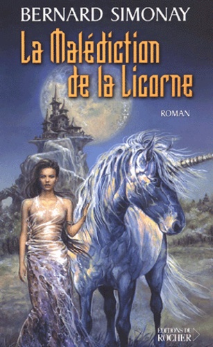 Bernard Simonay - Phenix Tome 3 : La Malediction De La Licorne.