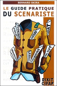 Bernard Skira - Le Guide Pratique Du Scenariste.