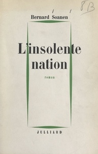 Bernard Soanen - L'insolente nation.