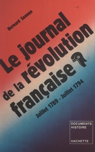 Bernard Soanen - Le journal de la Révolution française, juillet 1788 - juillet 1794.