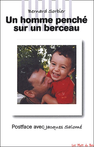 Bernard Sorbier - Un Homme Penche Sur Un Berceau.