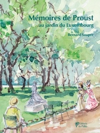 Bernard Soupre - Mémoires de Proust au jardin du Luxembourg.