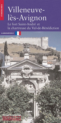Bernard Sournia et Jean-Louis Vayssettes - Villeneuve-lès-Avignon - Le fort Saint-André et la chartreuse du Val-de-Bénédiction.