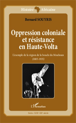 Oppression coloniale et résistance en Haute-Volta. L'exemple de la région de la boucle du Mouhoun (1885-1935)