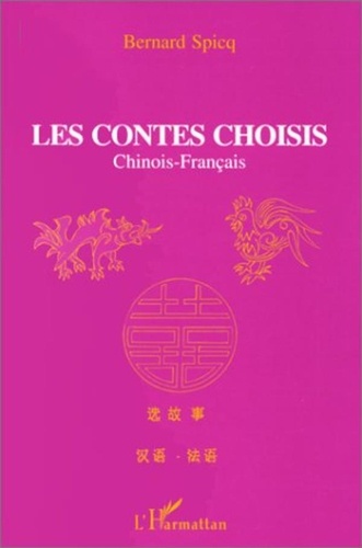 Bernard Spicq - Les contes choisis chinois-français - Edition bilingue.