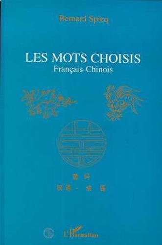 Bernard Spicq - Les mots choisis - Français-chinois.