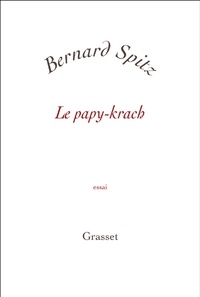 Bernard Spitz - Le papy-krach.