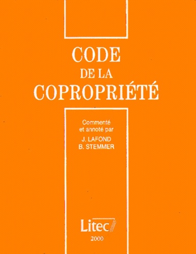 Bernard Stemmer et Jacques Lafond - Code De La Copropriete. Edition 2000.