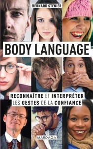 Bernard Stenier - Body Language - Reconnaître et interpréter les gestes de la confiance.