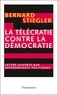 Bernard Stiegler - La télécratie contre la démocratie - Lettre ouverte aux représentants politiques.