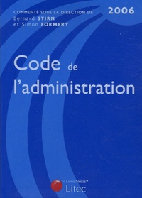 Bernard Stirn et Simon-Louis Formery - Code de l'administration 2006.