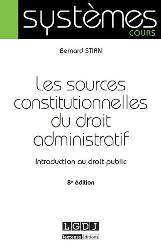 Les sources constitutionnelles du droit administratif. Introduction au droit public 8e édition