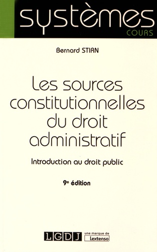 Les sources constitutionnelles du droit administratif. Introduction au droit public 9e édition
