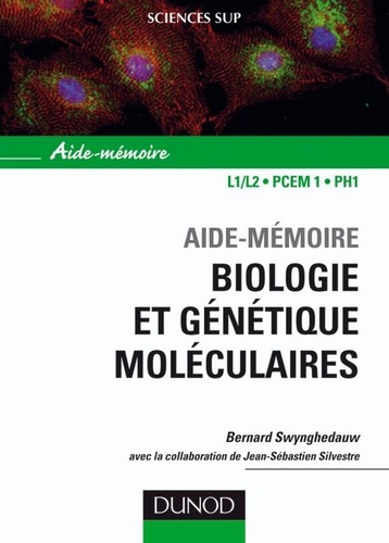 Bernard Swynghedauw - Aide-mémoire de biologie et génétique moléculaire - 3ème édition.