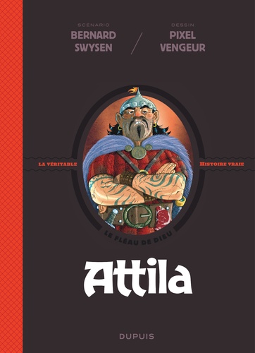 La véritable histoire vraie  Attila