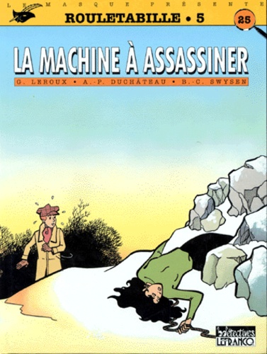 Bernard Swysen et André-Paul Duchâteau - Rouletabille N°5 : La Machine A Assassiner.