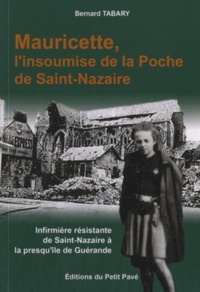 Bernard Tabary - Mauricette, l'insoumise de la Poche de Saint-Nazaire.