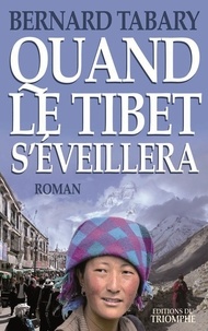 Bernard Tabary - Quand le Tibet s'éveillera.