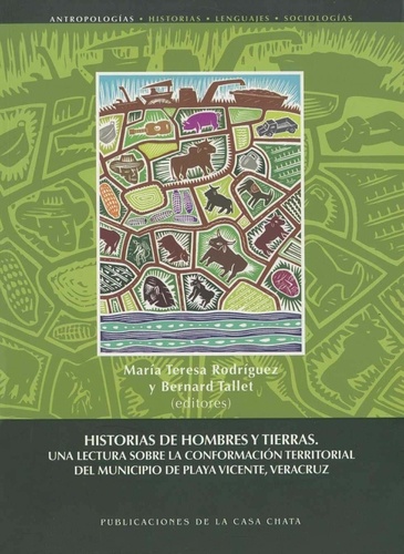 Historias de hombres y tierras. Una lectura sobre la conformación territorial del municipio de Playa Vicente, Veracruz
