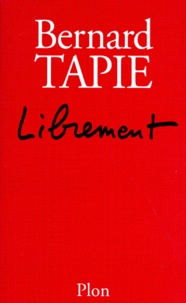 Bernard Tapie - Librement.