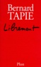 Bernard Tapie - Librement.