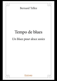 Bernard Tellez - Tempo de blues - Un blues pour deux sosies.