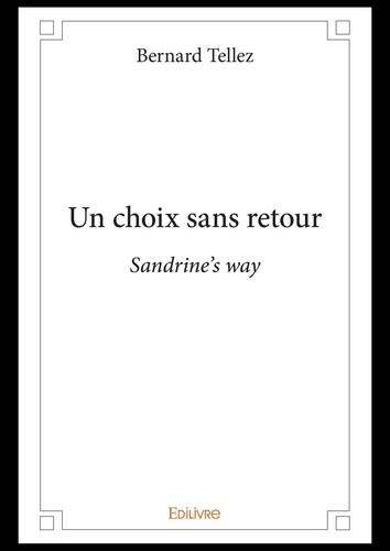 Bernard Tellez - Un choix sans retour - Sandrine's way.