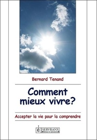 Bernard Tenand - Comment mieux vivre ?.