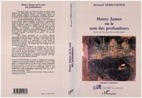 Bernard Terramorsi - Henry James ou Le sens des profondeurs - Essai sur les nouvelles fantastiques.