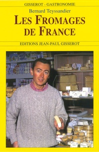 Bernard Teyssandier - Les fromages de France.