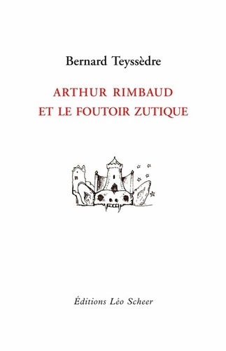 Arthur Rimbaud et le foutoir zutique