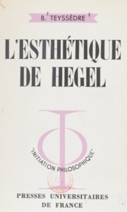 Bernard Teyssèdre et Jean Lacroix - L'esthétique de Hegel.
