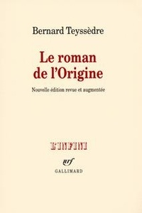 Bernard Teyssèdre - Le roman de l'origine.
