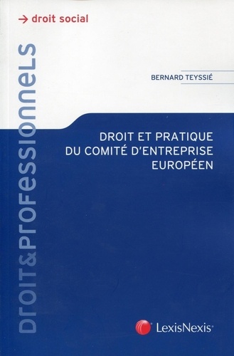 Bernard Teyssié - Droit et pratique du comité d'entreprise européen.