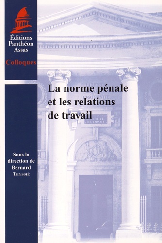 Bernard Teyssié - La norme pénale et les relations de travail.
