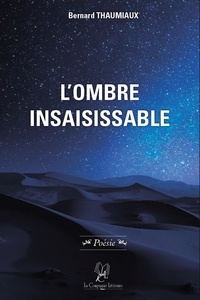 Bernard Thaumiaux - L’Ombre insaisissable - L’Ombre insaisissable.