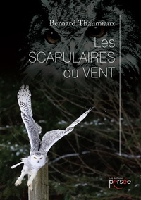 Bernard Thaumiaux - Les Scapulaires du vent.