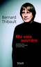 Bernard Thibault et Marcel Trillat - Ma voix ouvrière.