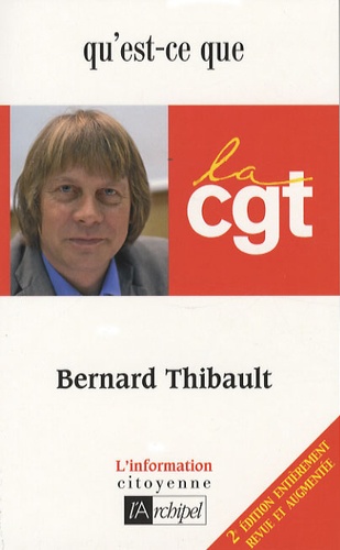 Bernard Thibault - Qu'est-ce que la CGT ?.