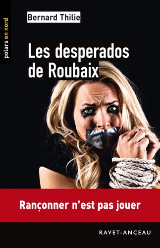 Bernard Thilie - Les desperados de Roubaix.