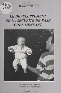 Bernard This - Le Développement de la sécurité de base chez l'enfant.