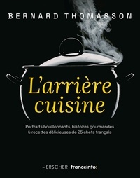Bernard Thomasson - Parcours de chefs - Portraits bouillonnants, histoires gourmandes & recettes délicieuses de 25 chefs français.