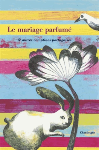 Bernard Tissier - Le mariage parfumé & autres comptines portugaises.
