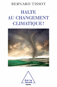 Bernard Tissot - Halte au changement climatique !.