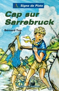Bernard Top - Cap sur Sarrebruck.