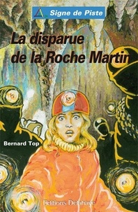 Bernard Top - La disparue de la Roche Martin.