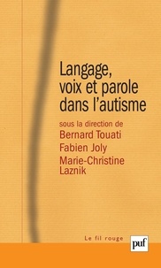 Bernard Touati et Fabien Joly - Langage, voix et parole dans l'autisme.