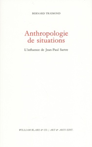 Bernard Traimond - Anthropologie de situations - L'influence de Jean-Paul Sartre.