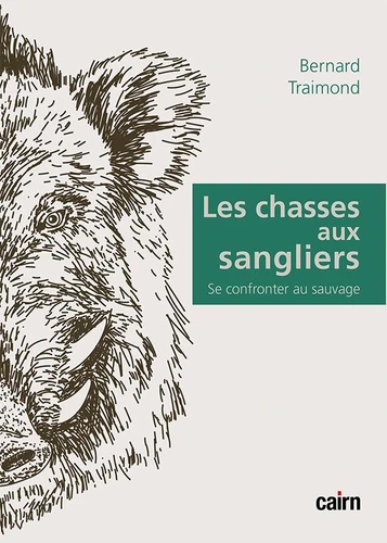 Couverture de Les chasses aux sangliers ; se confronter au sauvage