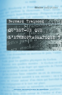 Bernard Traimond - Qu'est-ce que l'ethnopragmatique ?.